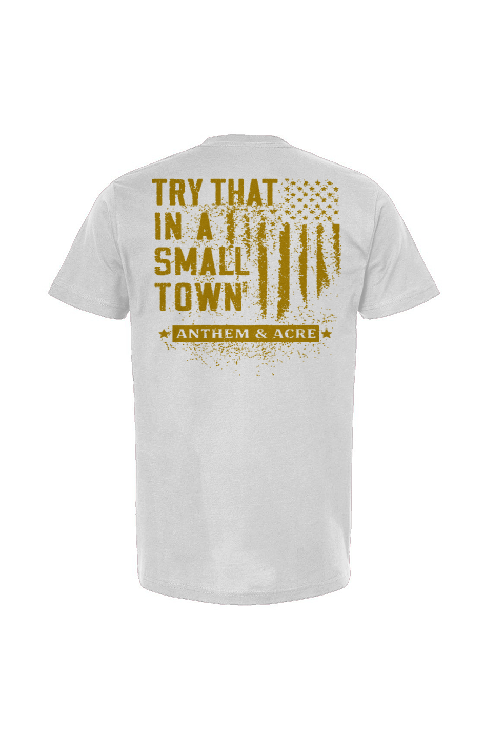 Try That in a Small Town Tee – Anthem & Acre