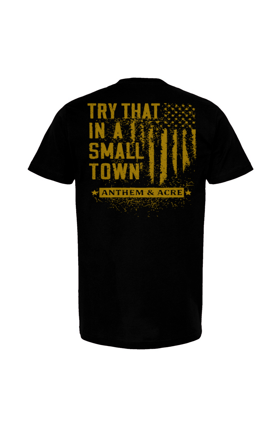 Try That in a Small Town Tee – Anthem & Acre