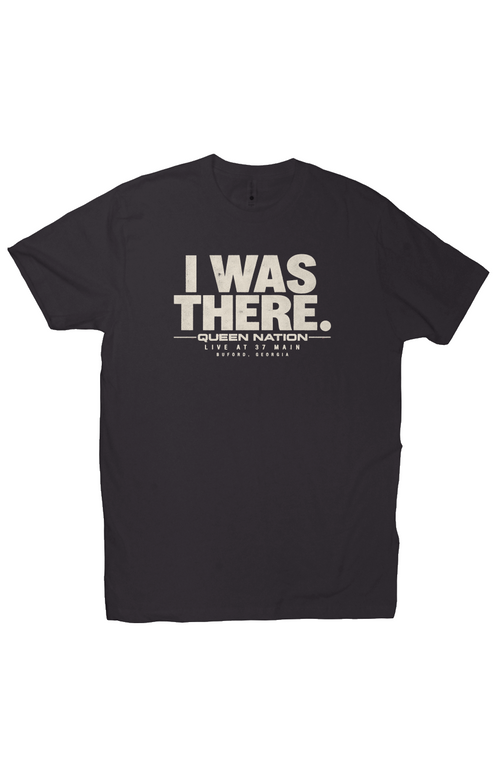 37 Main I Was There Concert Queen Nation Tee